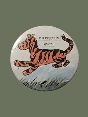 10/$25 Classic Pooh Tigger "no regrets, ever" Handmade 2.25" Pinback Button